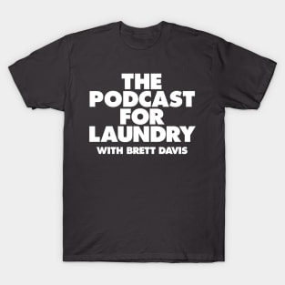 The Podcast For Laundry logo T-Shirt